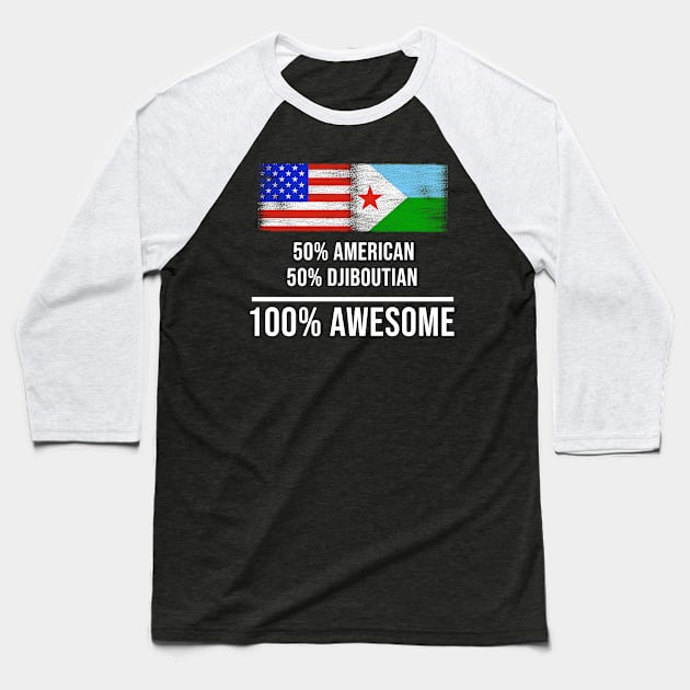 50% American 50% Djiboutian 100% Awesome - Gift for Djiboutian Heritage From Djibouti Baseball T-Shirt by Country Flags